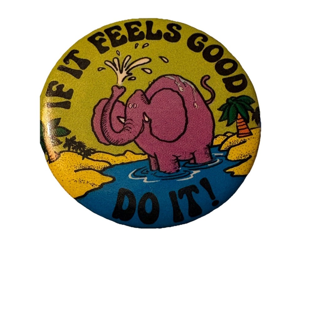 Vintage 1970s Elephant Pin - If It Feels Good, Do It! Button Advertising